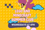 A boy jumps for joy against a yellow lego background. The announcement reads Lego and Minecraft Summer Club Wednesdays at 6 pm