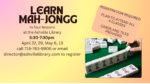 On a pink, yellow and orange gradiant background, a photograph of a hand playing mahjong tiles on a green felt table is shown. TExt reads Leanr MahJong in four lessons at the Ashville Library 5:30-7:30pm April 22, 29, May 6, 13 call 716-763-9906 or email director@ashvillelibrary.com to register. Text adds registration required plan to attend all 4 classes Cards and tiles provided