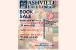 Against a backdrop of books, the Ashville Library logo sits atop words reading Book Sale Books and Bottles THurs Aug 6 6:30-8:30 $ admission; Friday Aug 7 10-6 Saturday AUgust 8 10-3 $5 a bag Along the side of the image reads Enter to win Basket Raffles Buy your tickets at the library all through July